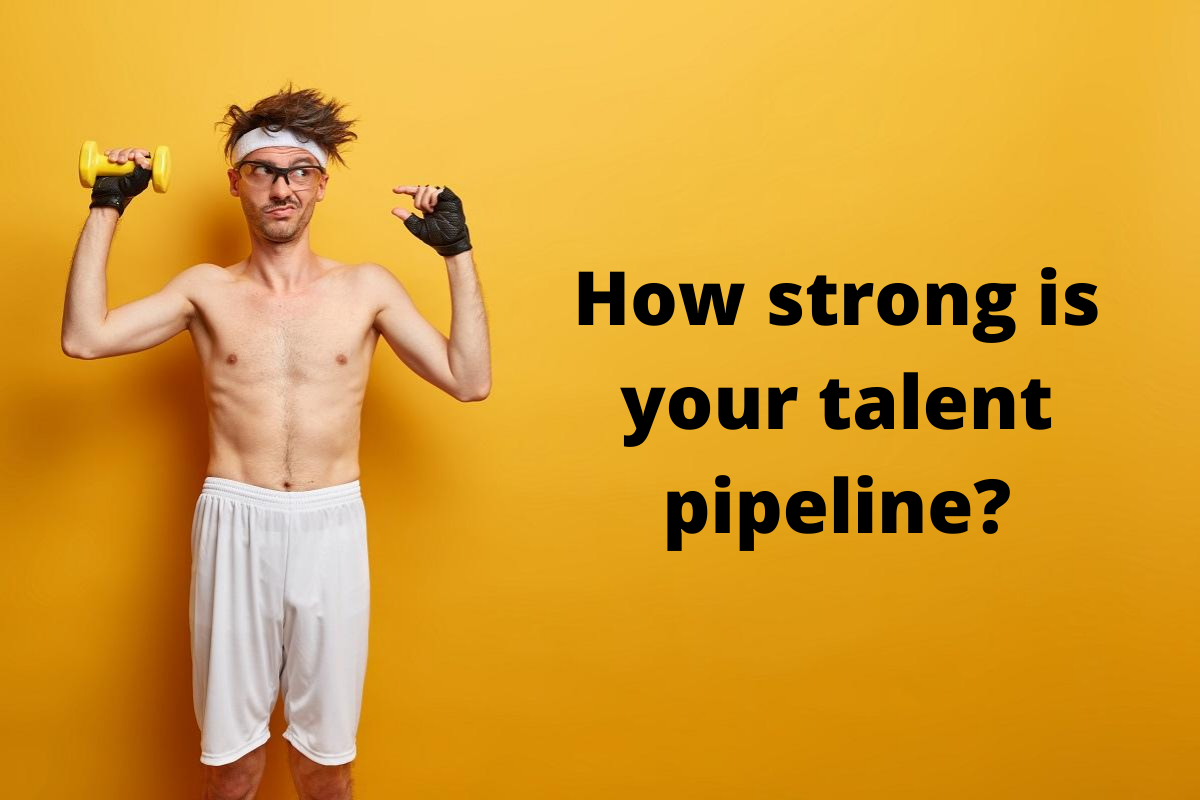 How strong is your talent pipeline?